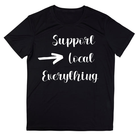 Support Local T-Shirt- Local Business Shirt- Support your Local Everything Shirt