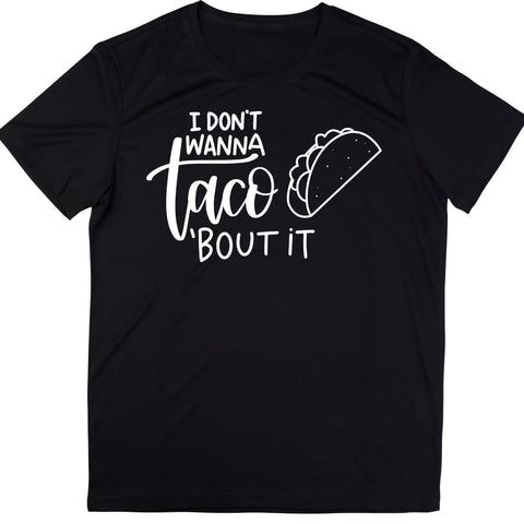 I don't wanna taco about it Shirt