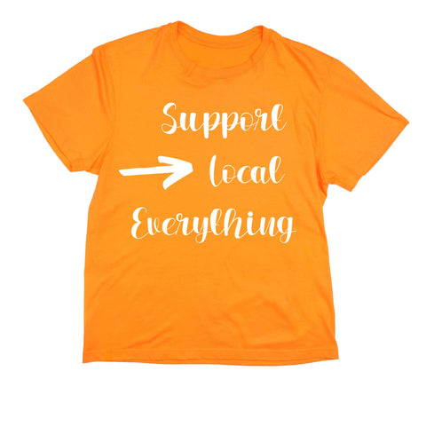 Support Local T-Shirt- Local Business Shirt- Support your Local Everything Shirt