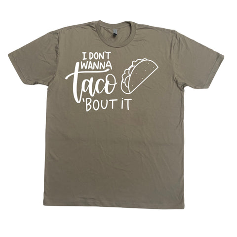 I don't wanna taco about it Shirt