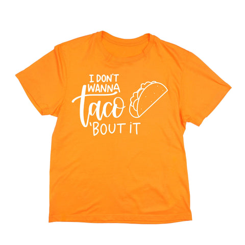 I don't wanna taco about it Shirt