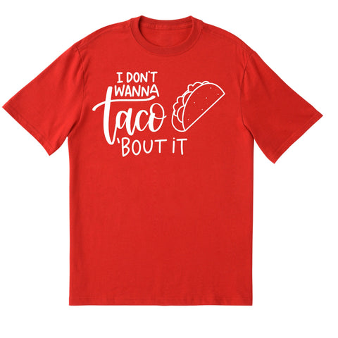I don't wanna taco about it Shirt